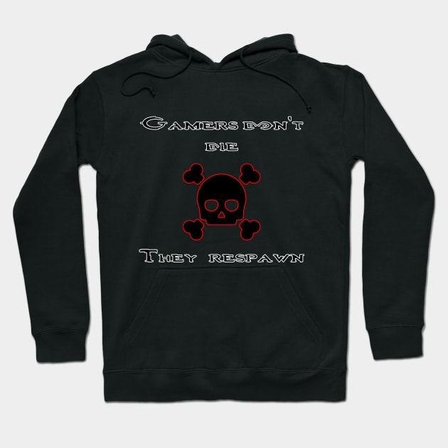 Gamers don't die they respawn Hoodie by MrSizar